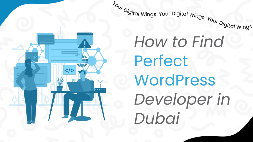 Guide on how to find the perfect WordPress developer in Dubai, focusing on expertise, reliability, and tailored website solutions.